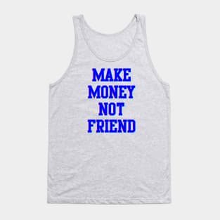 Make Money Not Friends Tank Top